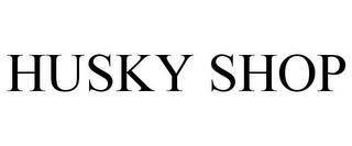 HUSKY SHOP trademark