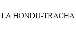 LA HONDU-TRACHA trademark