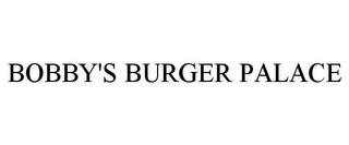 BOBBY'S BURGER PALACE trademark