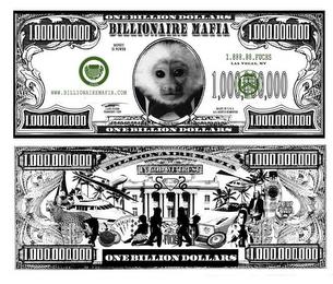 BILLIONAIRE MAFIA ONE BILLION MAFIA BILLION DOLLARS BILLIONAIRE MAFIOSO MONEY IS POWER WWW.BILLIONAIREMAFIA.COM LANA FUCHS PRESIDENT/CEO 1.888.88.FUCHS LAS VEGAS NV MADE IN U.S.A. ALL RIGHTS RESERVED trademark