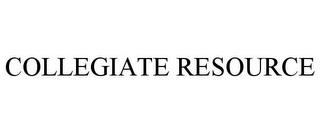 COLLEGIATE RESOURCE trademark