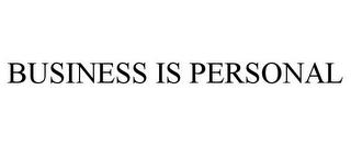 BUSINESS IS PERSONAL trademark