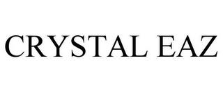 CRYSTAL EAZ trademark