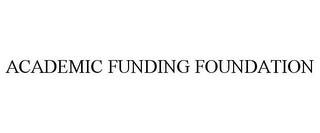 ACADEMIC FUNDING FOUNDATION trademark