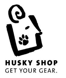 HUSKY SHOP GET YOUR GEAR. trademark