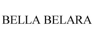 BELLA BELARA trademark