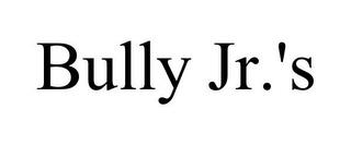 BULLY JR.'S trademark