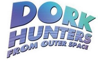 DORK HUNTERS FROM OUTER SPACE trademark