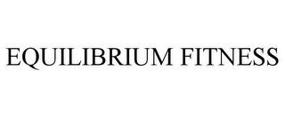 EQUILIBRIUM FITNESS trademark