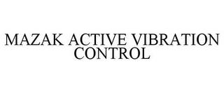 MAZAK ACTIVE VIBRATION CONTROL trademark