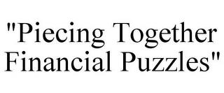 "PIECING TOGETHER FINANCIAL PUZZLES" trademark