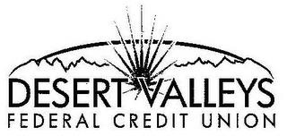 DESERT VALLEYS FEDERAL CREDIT UNION trademark