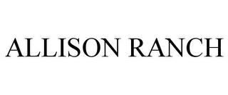 ALLISON RANCH trademark