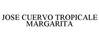 JOSE CUERVO TROPICALE MARGARITA trademark