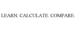 LEARN. CALCULATE. COMPARE. trademark