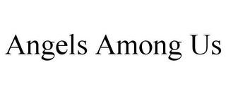 ANGELS AMONG US trademark