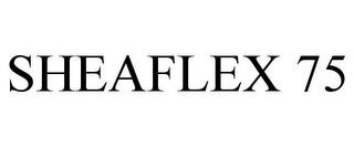 SHEAFLEX 75 trademark