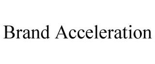 BRAND ACCELERATION trademark