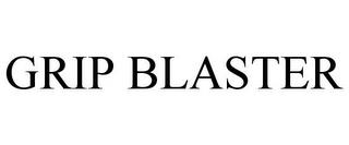 GRIP BLASTER trademark