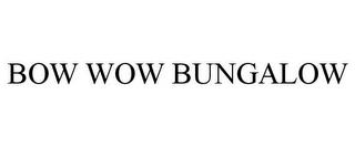 BOW WOW BUNGALOW trademark