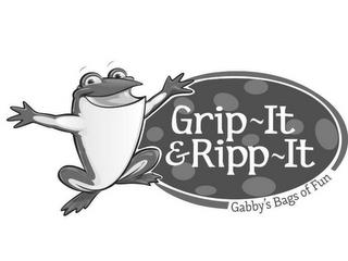 GRIP~IT & RIPP~IT GABBY'S BAGS OF FUN trademark