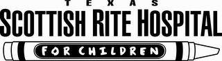 TEXAS SCOTTISH RITE HOSPITAL FOR CHILDREN trademark