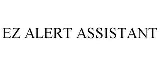 EZ ALERT ASSISTANT trademark