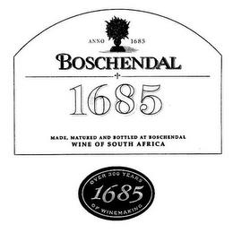 BOSCHENDAL ANNO 1685 1685 MADE, MATURED AND BOTTLED AT BOSCHENDAL WINE OF SOUTH AFRICA OVER 300 YEARS 1685 OF WINEMAKING trademark