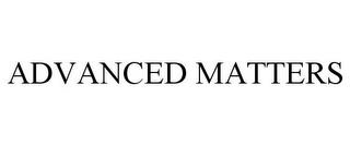 ADVANCED MATTERS trademark