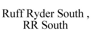 RUFF RYDER SOUTH , RR SOUTH trademark