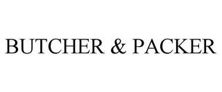 BUTCHER & PACKER trademark