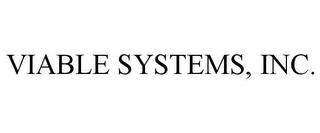 VIABLE SYSTEMS, INC. trademark