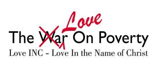 THE WAR X LOVE ON POVERTY LOVE INC - LOVE IN THE NAME OF CHRIST trademark