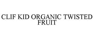 CLIF KID ORGANIC TWISTED FRUIT trademark