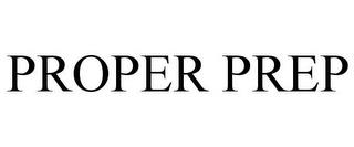 PROPER PREP trademark