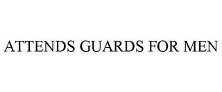 ATTENDS GUARDS FOR MEN trademark