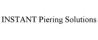 INSTANT PIERING SOLUTIONS trademark