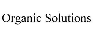 ORGANIC SOLUTIONS trademark