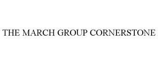 THE MARCH GROUP CORNERSTONE trademark