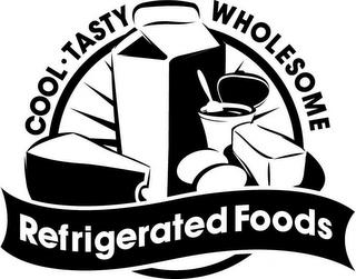 COOL · TASTY WHOLESOME REFRIGERATED FOODS trademark