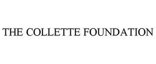 THE COLLETTE FOUNDATION trademark