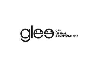 GLEE GAY. LESBIAN. & EVERYONE ELSE. trademark