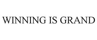 WINNING IS GRAND trademark