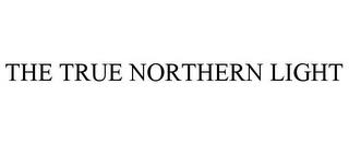 THE TRUE NORTHERN LIGHT trademark