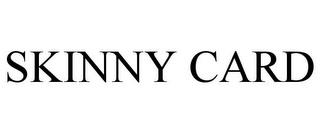 SKINNY CARD trademark