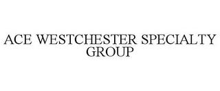 ACE WESTCHESTER SPECIALTY GROUP trademark