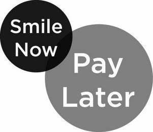 SMILE NOW PAY LATER trademark