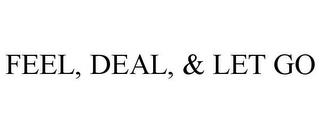 FEEL, DEAL, & LET GO trademark