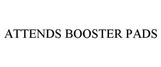 ATTENDS BOOSTER PADS trademark