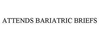 ATTENDS BARIATRIC BRIEFS trademark